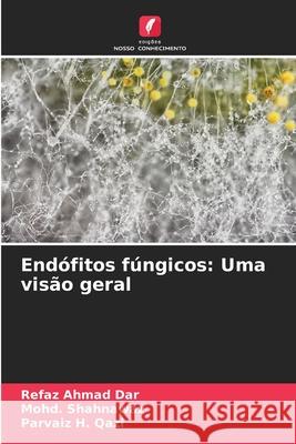 End?fitos f?ngicos: Uma vis?o geral Refaz Ahmad Dar Mohd Shahnawaz Parvaiz H. Qazi 9786207891115 Edicoes Nosso Conhecimento - książka