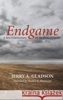 Endgame Jerry A Gladson, Heather G Hunnicutt 9781666704129 Wipf & Stock Publishers - książka
