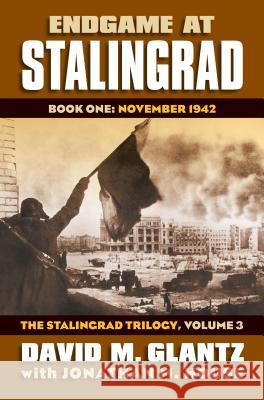 Endgame at Stalingrad: Book One: November 1942the Stalingrad Trilogy, Volume 3 Glantz, David M. 9780700619542 University Press of Kansas - książka