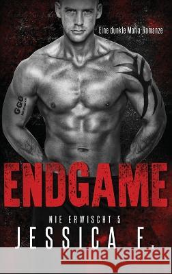 Endgame: Eine dunkle Mafia-Romanze Jessica F   9781639701148 Blessings for All, LLC - książka