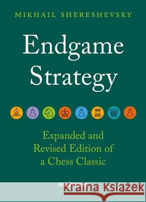 Endgame Strategy: The Revised and Expanded Edition of a Chess Classic Mikhail Shereshevsky 9789493257375 New in Chess - książka