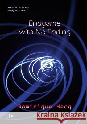 Endgame with No Ending Dominique Hecq 9781912963423 Survision Books - książka
