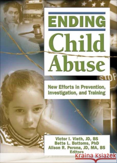 Ending Child Abuse: New Efforts in Prevention, Investigation, and Training Vieth, Victor I. 9780789029683 Haworth Press - książka