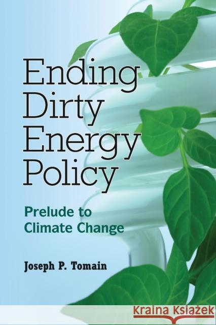 Ending Dirty Energy Policy Tomain, Joseph P. 9780521127851 Cambridge University Press - książka