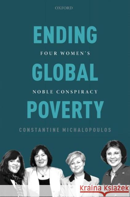 Ending Global Poverty: Four Women's Noble Conspiracy Constantine Michalopoulos 9780198850175 Oxford University Press, USA - książka