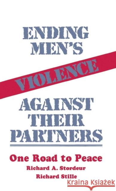 Ending Men′s Violence Against Their Partners: One Road to Peace Stordeur, Richard A. 9780803934993 SAGE Publications Inc - książka