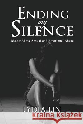 Ending My Silence: Rising Above Sexual and Emotional Abuse Lydia Lin 9781733834100 Immakeeper, LLC - książka