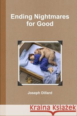 Ending Nightmares for Good Joseph Dillard 9781257752829 Lulu.com - książka