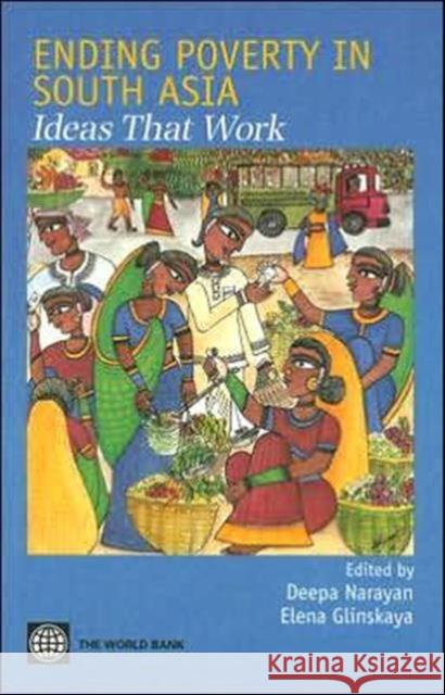 Ending Poverty in South Asia: Ideas That Work Narayan, Deepa 9780821368763 World Bank Publications - książka