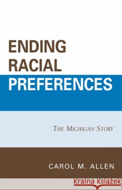 Ending Racial Preferences: The Michigan Story Allen, Carol M. 9780739124338 Lexington Books - książka