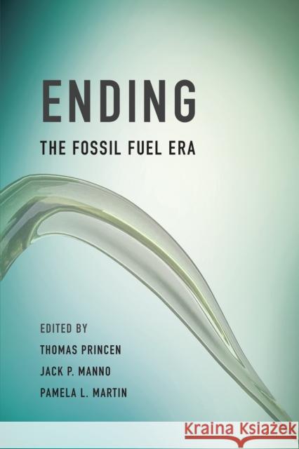 Ending the Fossil Fuel Era Princen, Thomas; Manno, Jack P.; Martin, Pamela L. 9780262527330 John Wiley & Sons - książka