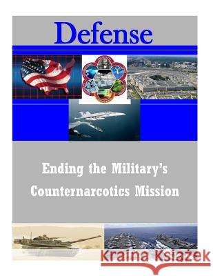 Ending the Military's Counternarcotics Mission United States Army War College 9781502590251 Createspace - książka