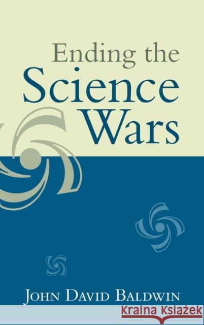Ending the Science Wars John David Baldwin 9781594515590 Paradigm Publishers - książka