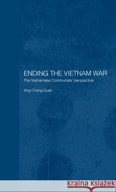 Ending the Vietnam War : The Vietnamese Communists' Perspective Cheng Guan Ang Ang Chen 9780415326094 Routledge Chapman & Hall - książka