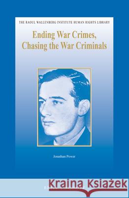 Ending War Crimes, Chasing the War Criminals Jonathan Power 9789004219144 Brill - Nijhoff - książka