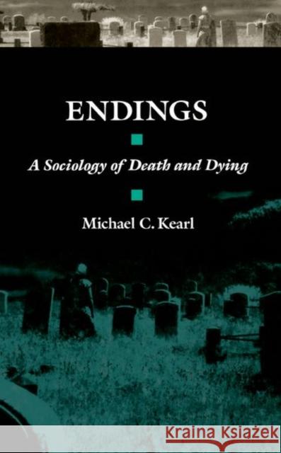 Endings: A Sociology of Death and Dying Kearl, Michael C. 9780195045154 Oxford University Press - książka