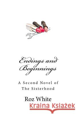 Endings and Beginnings: A Second Novel of The Sisterhood Rhodes, Tabatha 9781519668790 Createspace Independent Publishing Platform - książka