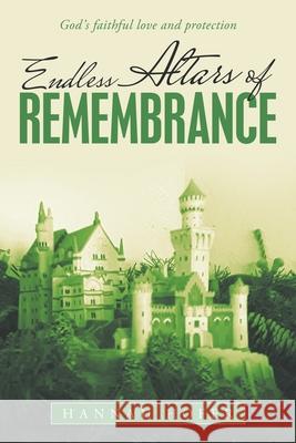 Endless Altars of Remembrance: God's Faithful Love and Protection Hannah Hofer 9781664253247 WestBow Press - książka