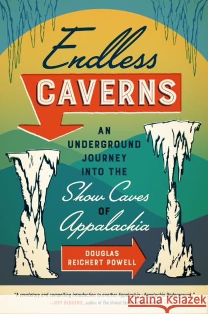 Endless Caverns: An Underground Journey into the Show Caves of Appalachia Reichert Powell, Douglas 9781469669434 University of North Carolina Press - książka