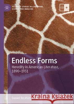 Endless Forms: Heredity in American Literary Culture, 1890-1931 Daniel Ibrahim Abdalla 9783032211798 Palgrave MacMillan - książka