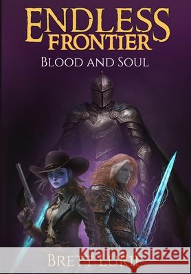 Endless Frontier: Blood and Soul Brett Lurie 9781969240287 Brett Lurie - książka