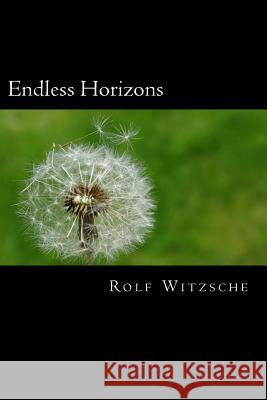 Endless Horizons Rolf a. F. Witzsche 9781523698103 Createspace Independent Publishing Platform - książka