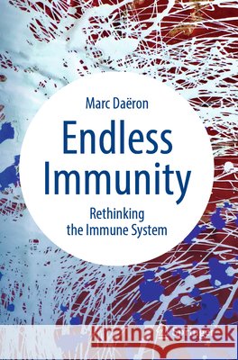 Endless Immunity Daëron, Marc 9783031964862 Springer Nature Switzerland - książka