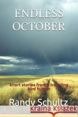 Endless October: Short stories from a traveling bird hunter Michael F. S. W. Morrison Gary Thompson Bobby Ferris 9781799136767 Independently Published - książka