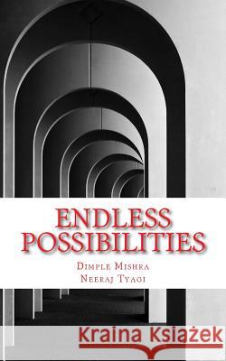 Endless possibilities Tyagi, Neeraj 9781530848164 Createspace Independent Publishing Platform - książka