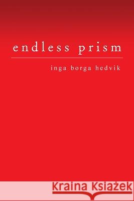 Endless Prism Inga Borga Hedvik 9781483624273 Xlibris Corporation - książka