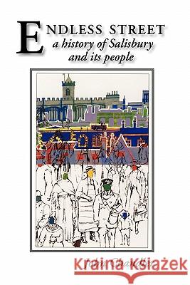 Endless Street: A History of Salisbury and Its People John Chandler, Alison Borthwick 9781906978235 Hobnob Press - książka