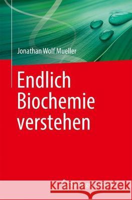 Endlich Biochemie verstehen Jonathan Wolf Mueller Werner E. G. M?ller-Esterl 9783662661932 Springer Spektrum - książka