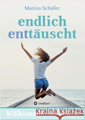 endlich enttäuscht Schäfer, Marius 9783743970809 Tredition Gmbh - książka