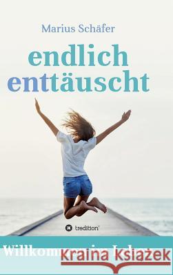 endlich enttäuscht Schäfer, Marius 9783743970816 Tredition Gmbh - książka