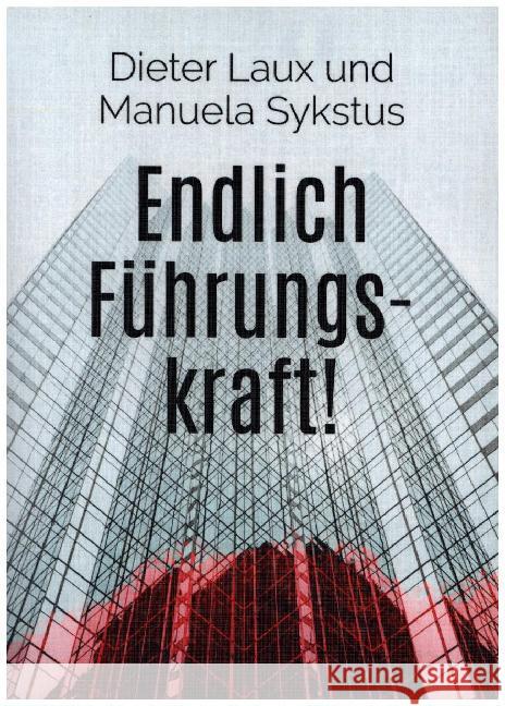 Endlich Führungskraft!: Ein Ratgeber für Ein- und Umsteiger Laux, Dieter 9783749485857 Books on Demand - książka