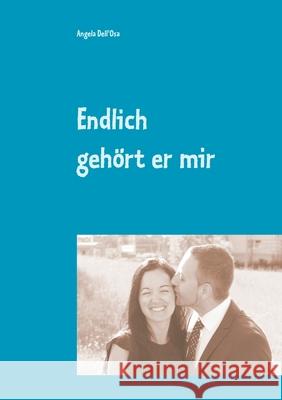 Endlich gehört er mir Angela Dell'osa 9783750468931 Books on Demand - książka