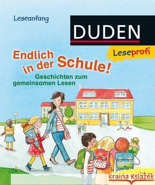 Endlich in der Schule! : Geschichten zum gemeinsamen Lesen. Leseanfang. Extra: Lesezeichen als Lösungsschlüssel Tielmann, Christian; Holthausen, Luise 9783737332415 FISCHER Duden - książka