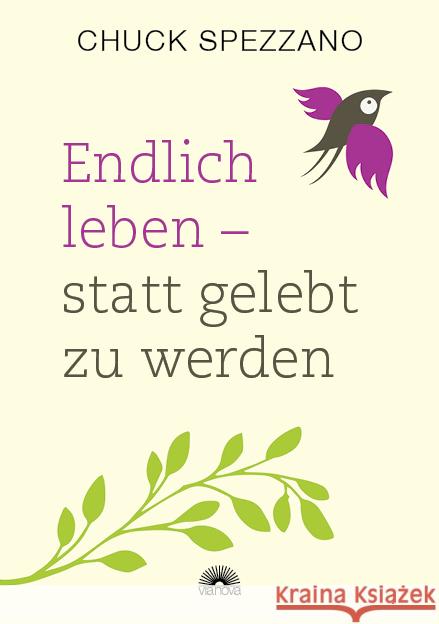 Endlich leben - statt gelebt zu werden Spezzano, Chuck 9783866164697 Via Nova - książka