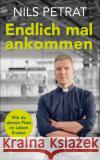 Endlich mal ankommen Petrat, Nils 9783987900068 Bonifatius-Verlag