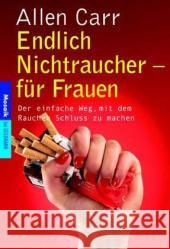 Endlich Nichtraucher, für Frauen : Der einfache Weg, mit dem Rauchen Schluss zu machen Carr, Allen   9783442165421 Goldmann - książka