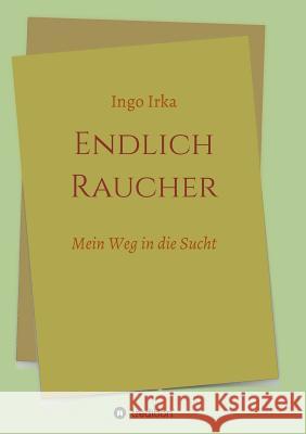 Endlich Raucher Irka, Ingo 9783748208594 tredition - książka