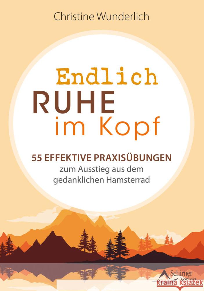 Endlich Ruhe im Kopf : 55 effektive Praxisübungen zum Ausstieg aus dem gedanklichen Hamsterrad Wunderlich, Christine 9783843414449 Schirner - książka