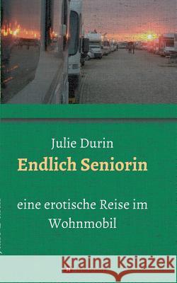 Endlich Seniorin Durin, Julie 9783732365753 Tredition Gmbh - książka