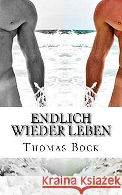 Endlich wieder leben Bock, Thomas 9781514218839 Createspace - książka