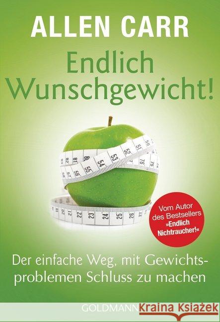 Endlich Wunschgewicht! : Der einfache Weg, mit Gewichtsproblemen Schluss zu machen Carr, Allen 9783442173808 Goldmann - książka