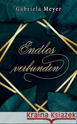 Endlos verbunden Gabriela Meyer 9783991078661 Novum Pro - książka