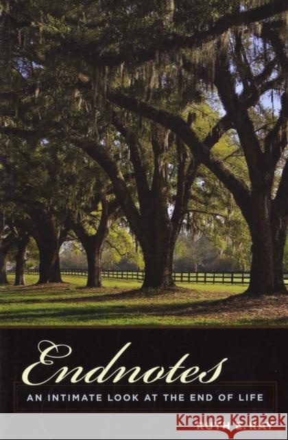 Endnotes: An Intimate Look at the End of Life Ray, Ruth 9780231144612 Columbia University Press - książka