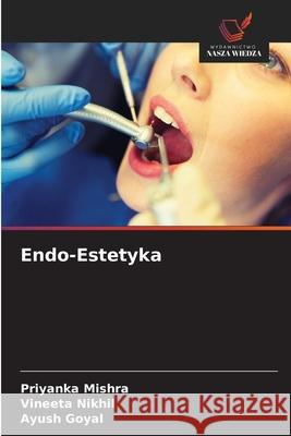 Endo-Estetyka Mishra, Priyanka, Nikhil, Vineeta, Goyal, Ayush 9786207649891 Wydawnictwo Nasza Wiedza - książka