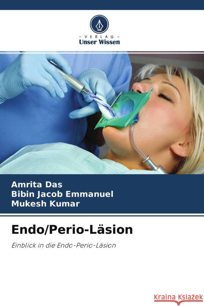 Endo/Perio-Läsion Das, Amrita, Emmanuel, Bibin Jacob, Kumar, Mukesh 9786204618166 Verlag Unser Wissen - książka