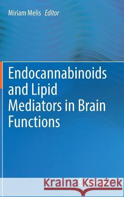 Endocannabinoids and Lipid Mediators in Brain Functions Miriam Melis 9783319573694 Springer - książka